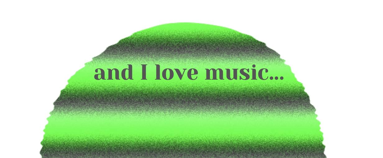 I love music