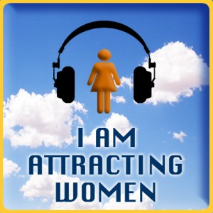 I am Attracting Women